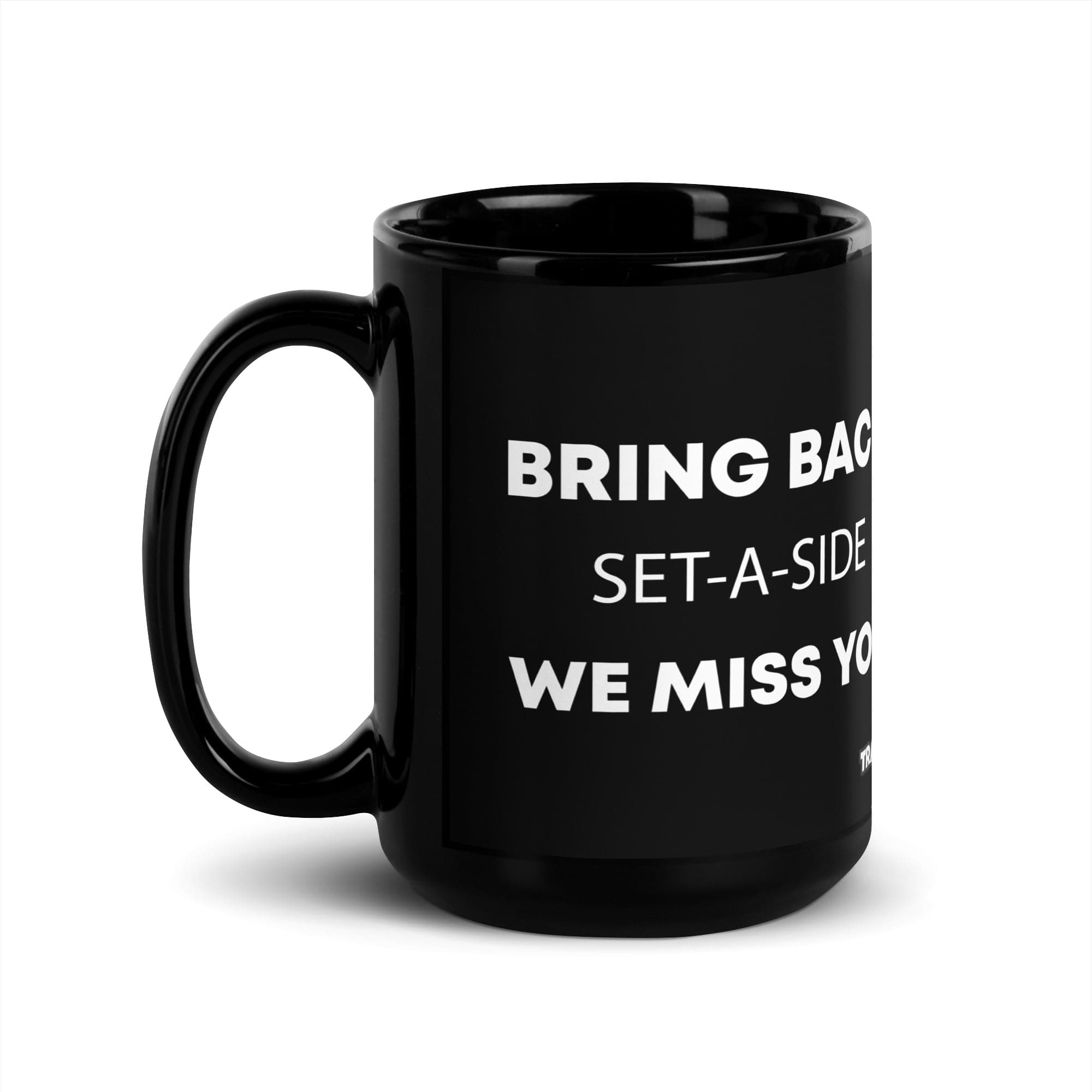 The Tractor Mugs Store 15 oz Bring Back Set-A-Side We Miss You  | Black Glossy Mug Quality Farmers Merch