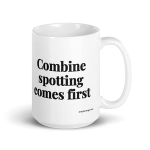 The Tractor Mugs Store 15 oz Combine Spotting Comes First | White Glossy Mug Quality Farmers Merch