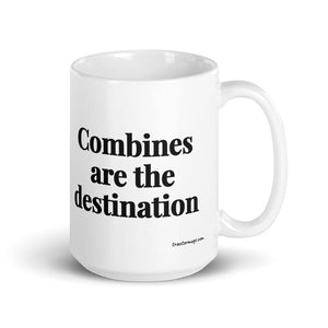 The Tractor Mugs Store 15 oz Combines Are the Destination | White Glossy Mug Quality Farmers Merch