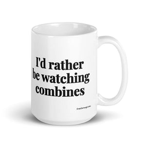 The Tractor Mugs Store 15 oz I'd Rather Be Watching Combines | White Glossy Mug Quality Farmers Merch