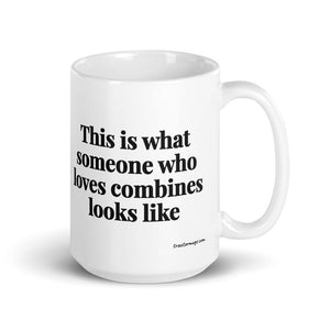 The Tractor Mugs Store 15 oz This is what someone who loves Combines looks like | White Glossy Mug Quality Farmers Merch