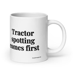 The Tractor Mugs Store 20 oz Tractor Spotting Comes First | White Glossy Mug Quality Farmers Merch