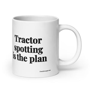 The Tractor Mugs Store 20 oz Tractor Spotting Is the Plan | White Glossy Mug Quality Farmers Merch