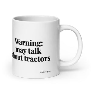 The Tractor Mugs Store 20 oz Warning: May Talk About Tractors | White Glossy Mug Quality Farmers Merch
