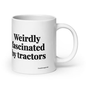 The Tractor Mugs Store 20 oz Weirdly Fascinated by Tractors | White Glossy Mug Quality Farmers Merch