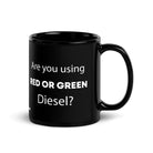 The Tractor Mugs Store Are You Using Red Or Green Diesel?  | Black Glossy Mug Quality Farmers Merch