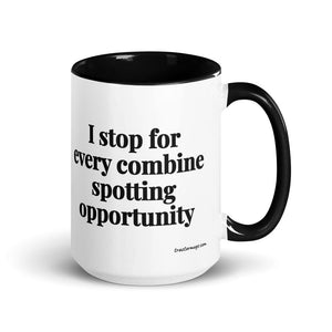 The Tractor Mugs Store Black I Stop for Every Combine Spotting Opportunity | 15 oz Mug with Color Inside Quality Farmers Merch