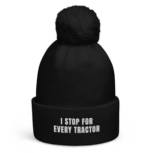 The Tractor Mugs Store Black I Stop for Every Tractor | Pom-Pom Beanie Quality Farmers Merch