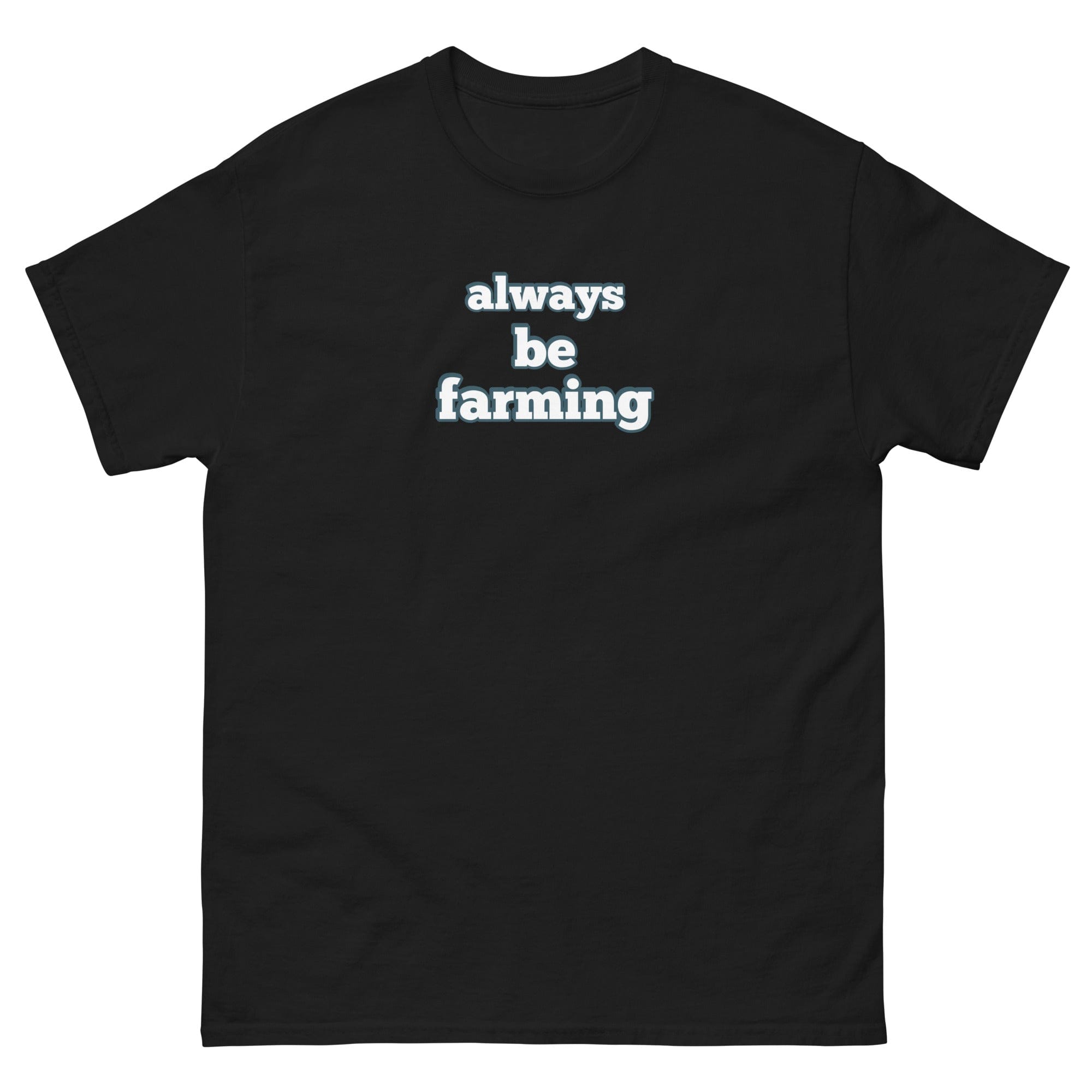 The Tractor Mugs Store Black / S Always be Farming | Unisex classic tee Quality Farmers Merch