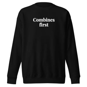 The Tractor Mugs Store Black / S Combines First | Unisex Premium Sweatshirt Quality Farmers Merch