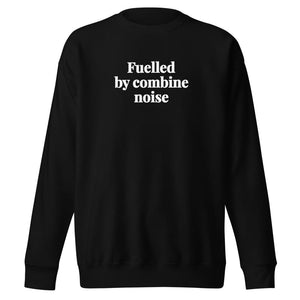 The Tractor Mugs Store Black / S Fuelled by Combine Noise | Unisex Premium Sweatshirt Quality Farmers Merch