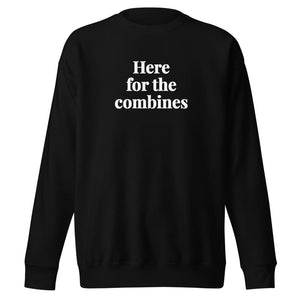 The Tractor Mugs Store Black / S Here for the Combines | Unisex Premium Sweatshirt Quality Farmers Merch