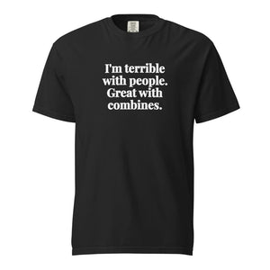 The Tractor Mugs Store Black / S I'm Terrible with People. Great with Combines. | Unisex Premium T-shirt Quality Farmers Merch