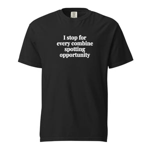 The Tractor Mugs Store Black / S I Stop for Every Combine Spotting Opportunity | Unisex Premium T-shirt Quality Farmers Merch