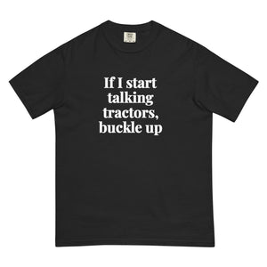 The Tractor Mugs Store Black / S If I Start Talking Tractors, Buckle Up | Unisex Premium T-shirt Quality Farmers Merch