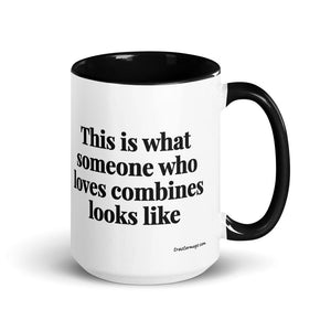 The Tractor Mugs Store Black This is what someone who loves Combines looks like | 15 oz Mug with Color Inside Quality Farmers Merch