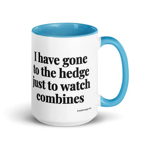 The Tractor Mugs Store Blue I Have Gone to the Hedge Just to Watch Combines | 15 oz Mug with Color Inside Quality Farmers Merch