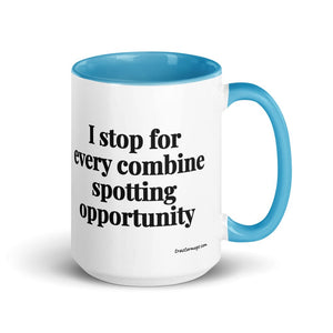 The Tractor Mugs Store Blue I Stop for Every Combine Spotting Opportunity | 15 oz Mug with Color Inside Quality Farmers Merch