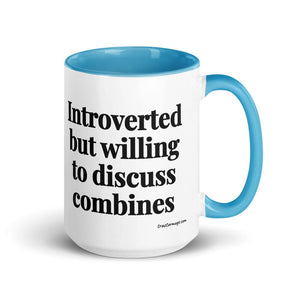 The Tractor Mugs Store Blue Introverted But Willing To Discuss Combines | 15 oz Mug with Color Inside Quality Farmers Merch