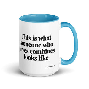 The Tractor Mugs Store Blue This is what someone who loves Combines looks like | 15 oz Mug with Color Inside Quality Farmers Merch