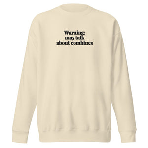The Tractor Mugs Store Bone / S Warning: May Talk About Combines | Unisex Premium Sweatshirt Quality Farmers Merch