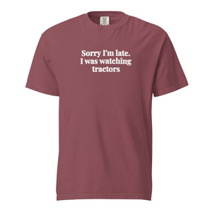 The Tractor Mugs Store Brick / S Sorry I'm Late. I Was Watching Tractors | Unisex Premium T-shirt Quality Farmers Merch