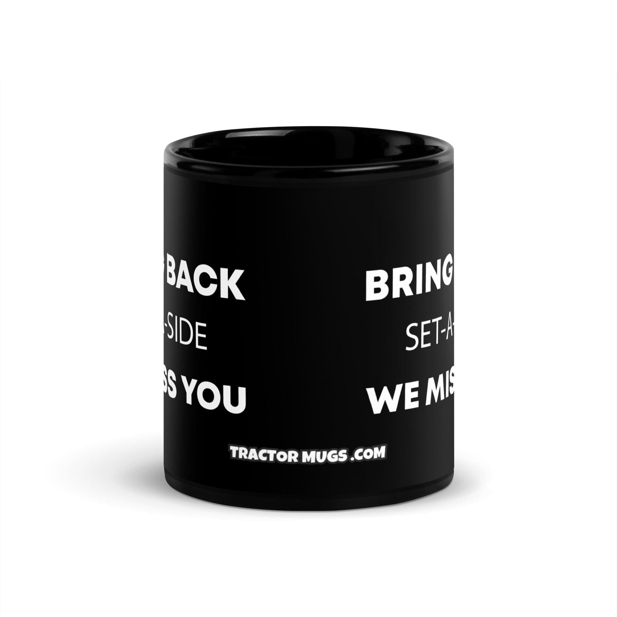 The Tractor Mugs Store Bring Back Set-A-Side We Miss You  | Black Glossy Mug Quality Farmers Merch