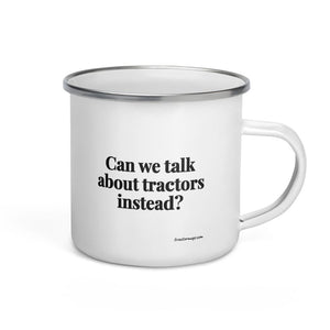 The Tractor Mugs Store Can We Talk About Tractors Instead? | Enamel Mug Quality Farmers Merch