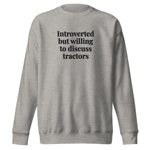 The Tractor Mugs Store Carbon Grey / S Introverted But Willing To Discuss Tractors | Unisex Premium Sweatshirt Quality Farmers Merch