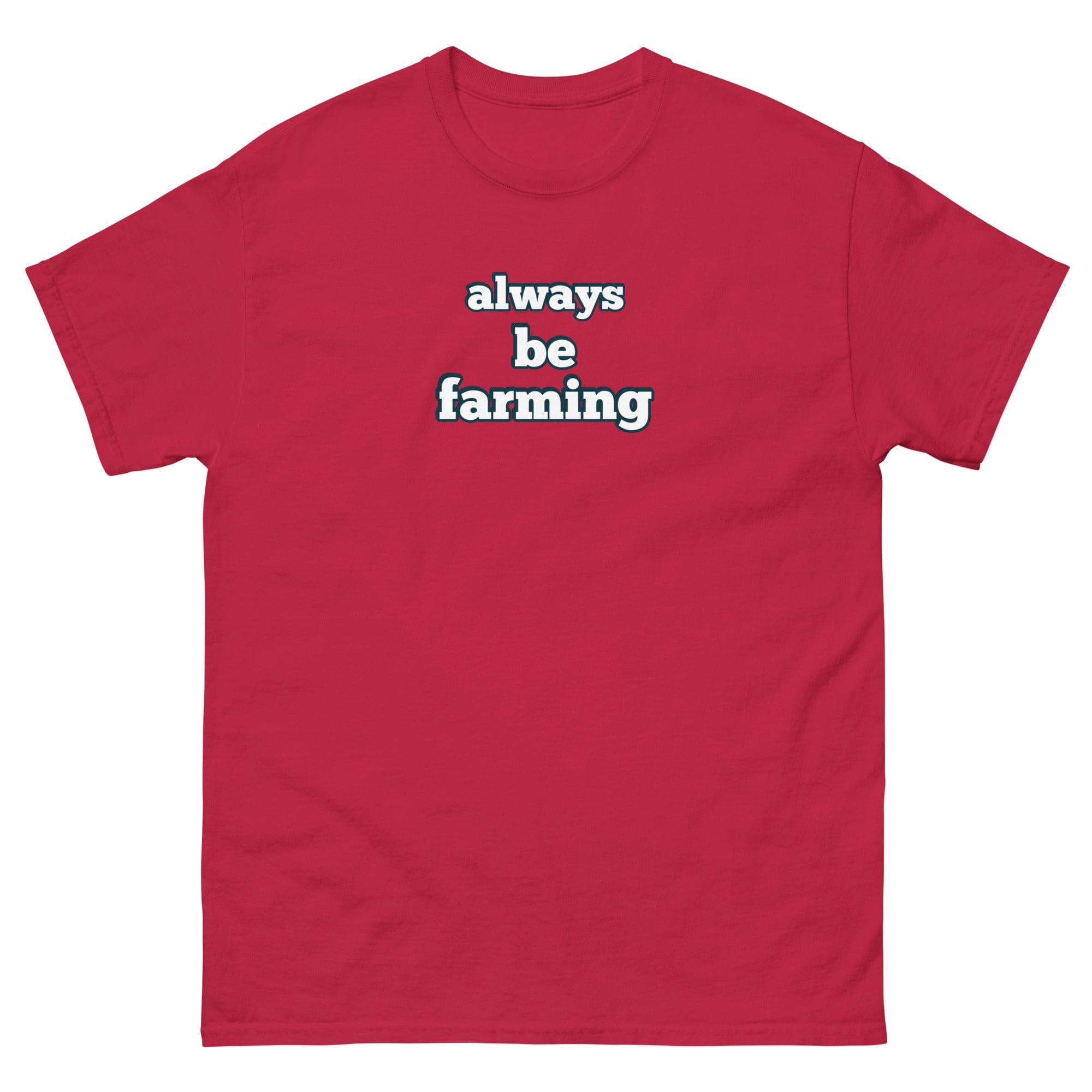 The Tractor Mugs Store Cardinal / S Always be Farming | Unisex classic tee Quality Farmers Merch