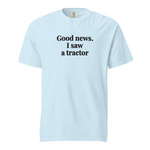 The Tractor Mugs Store Chambray / S Good News. I Saw A Tractor | Unisex Premium T-shirt Quality Farmers Merch