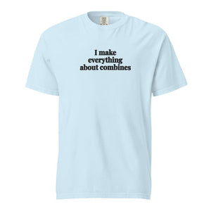 The Tractor Mugs Store Chambray / S I Make Everything About Combines | Unisex Premium T-shirt Quality Farmers Merch