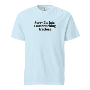 The Tractor Mugs Store Chambray / S Sorry I'm Late. I Was Watching Tractors | Unisex Premium T-shirt Quality Farmers Merch