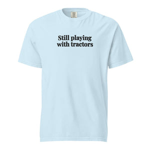 The Tractor Mugs Store Chambray / S Still Playing With Tractors | Unisex Premium T-shirt Quality Farmers Merch