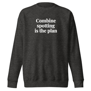 The Tractor Mugs Store Charcoal Heather / S Combine Spotting Is the Plan | Unisex Premium Sweatshirt Quality Farmers Merch