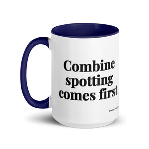 The Tractor Mugs Store Combine Spotting Comes First | 15 oz Mug with Color Inside Quality Farmers Merch