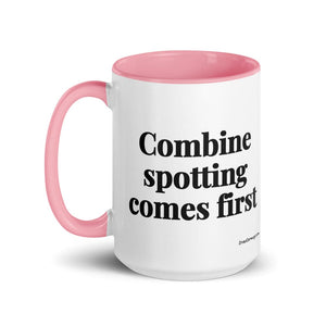 The Tractor Mugs Store Combine Spotting Comes First | 15 oz Mug with Color Inside Quality Farmers Merch