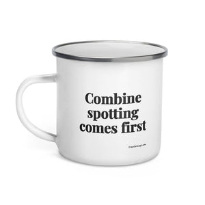 The Tractor Mugs Store Combine Spotting Comes First | Enamel Mug Quality Farmers Merch