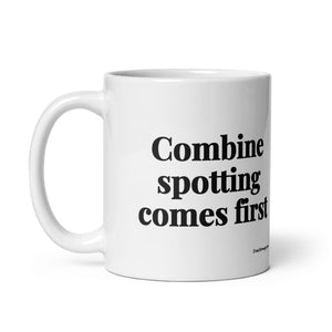 The Tractor Mugs Store Combine Spotting Comes First | White Glossy Mug Quality Farmers Merch