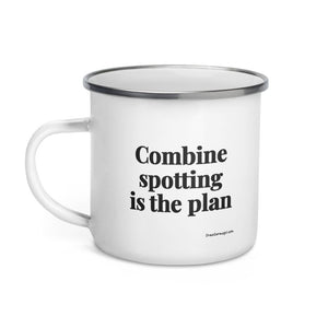 The Tractor Mugs Store Combine Spotting Is the Plan | Enamel Mug Quality Farmers Merch