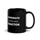 The Tractor Mugs Store Congrats on the new Tractor | Black Glossy Mug Quality Farmers Merch