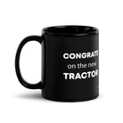 The Tractor Mugs Store Congrats on the new Tractor | Black Glossy Mug Quality Farmers Merch