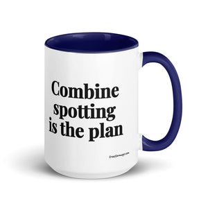 The Tractor Mugs Store Dark Blue Combine Spotting Is the Plan | 15 oz Mug with Color Inside Quality Farmers Merch