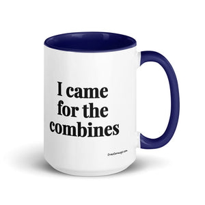 The Tractor Mugs Store Dark Blue I Came for the Combines | 15 oz Mug with Color Inside Quality Farmers Merch