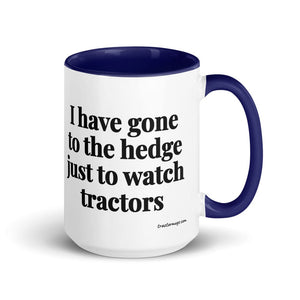 The Tractor Mugs Store Dark Blue I Have Gone to the Hedge Just to Watch Tractors | 15 oz Mug with Color Inside Quality Farmers Merch