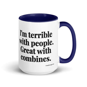 The Tractor Mugs Store Dark Blue I'm Terrible with People. Great with Combines. | 15 oz Mug with Color Inside Quality Farmers Merch