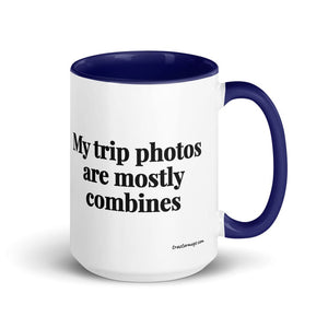 The Tractor Mugs Store Dark Blue My Trip Photos Are Mostly Combines | 15 oz Mug with Color Inside Quality Farmers Merch
