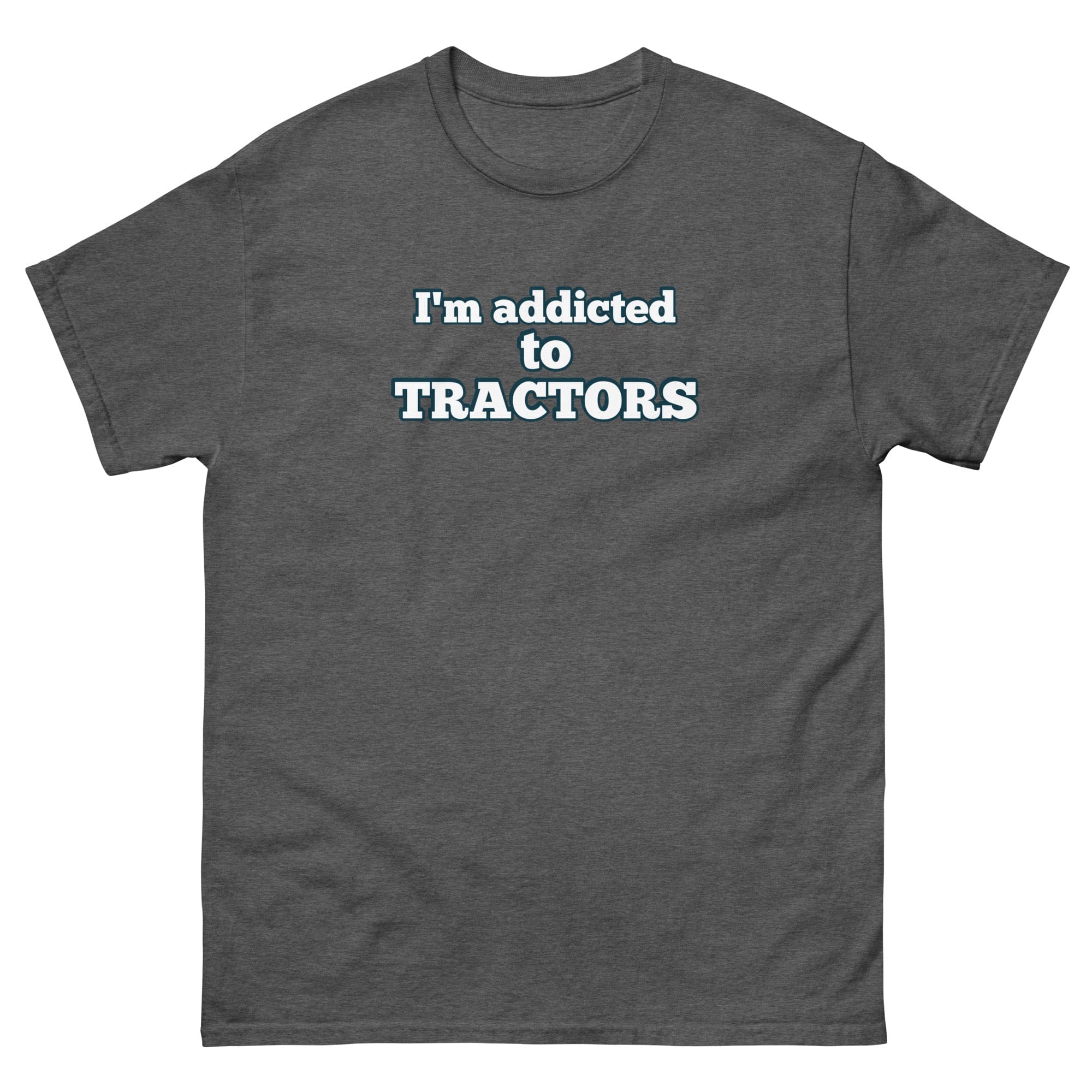 The Tractor Mugs Store Dark Heather / S I'm Addicted to Tractors | Unisex Classic Tee Quality Farmers Merch