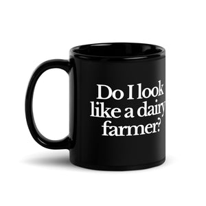 The Tractor Mugs Store DO I LOOK LIKE A DAIRY FARMER | Black Glossy Mug Quality Farmers Merch