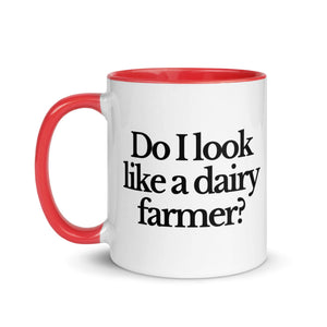 The Tractor Mugs Store DO I LOOK LIKE A DAIRY FARMER | Mug with Color Inside Quality Farmers Merch